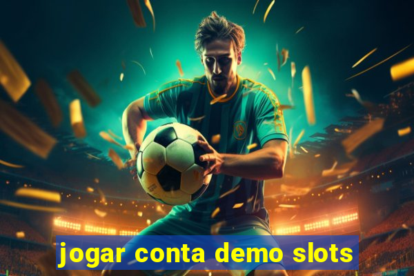 jogar conta demo slots